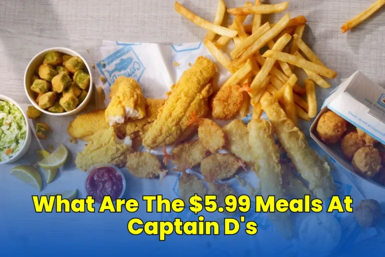What Are The $5.99 Meals At Captain D's